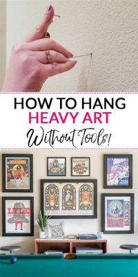 How to Hang Heavy Wall Art: A Symphony of Nails and Gravity