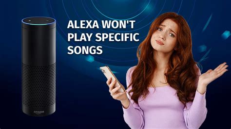 why won't alexa play music, and what hidden factors might be influencing her musical prowess?